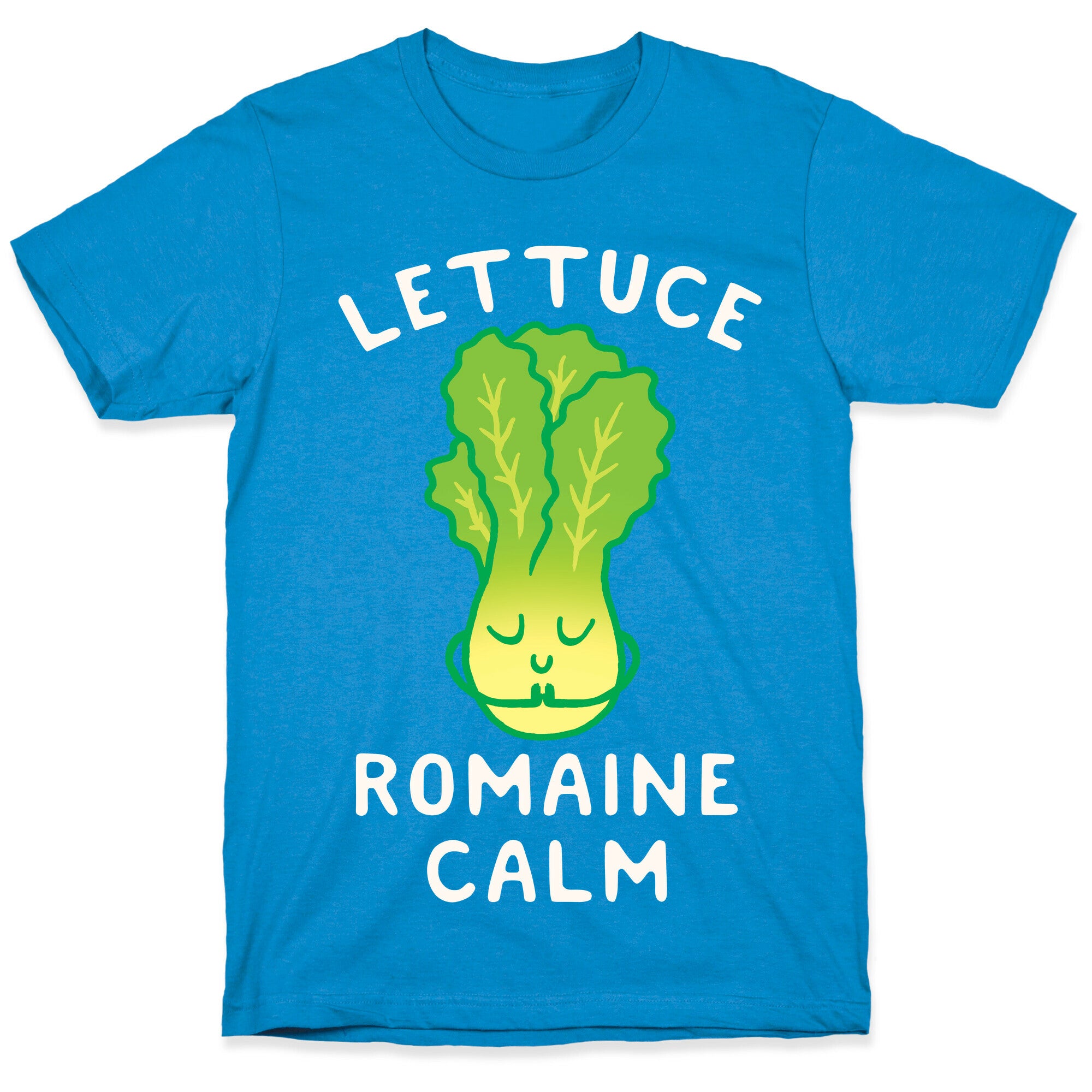 Lettuce Romaine Calm T-Shirt